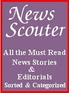 News Scouter ‘Must read’ news stories, editorials and analysis from around the world. Regular updates