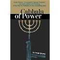 Cabbala of Power Cabbala of Power is a collection of Shamir’s spiritual essays including <i>Pardes, Introduction to the Protocols, Apocalypse Now,</i> etc. In the UK, ISBN 978-1-906146-58-0 Publ. Four O’Clock Press £12.53